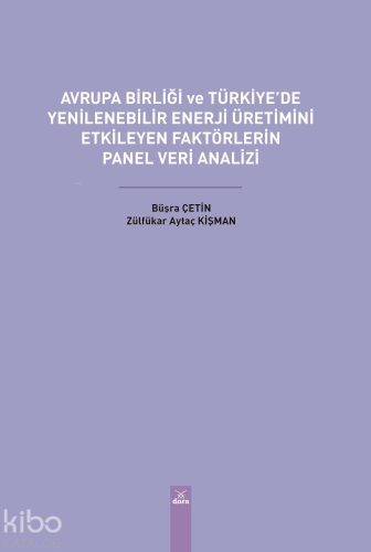 Avrupa Birliği ve Türkiye’de Yenilenebilir Enerji Üretimini Etkileyen 