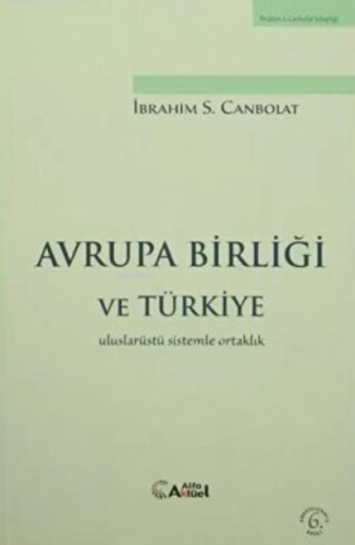 Avrupa Birliği ve Türkiye İbrahim S. Canbolat | İbrahim S. Canbolat | 