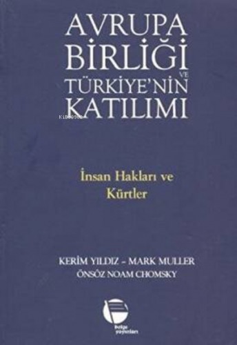 Avrupa Birliği ve Türkiye’nin Katılımı | Kerim Yıldız | Belge Yayınlar