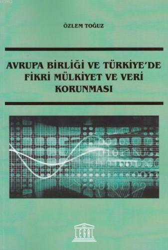 Avrupa Birliği ve Türkiye'de Fikri Mülkiyet ve Veri Korunması | Özlem 