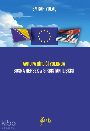 Avrupa Birliği Yolunda Bosna Hersek ve Sırbistan İlişkisi | Emrah Yola