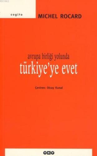 Avrupa Birliği Yolunda Türkiyeye Evet | Michel Rocard | Yapı Kredi Yay