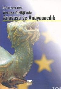 Avrupa Birliği'nde Anayasa ve Anayasacılık | Bertil Emrah Oder | Anaht