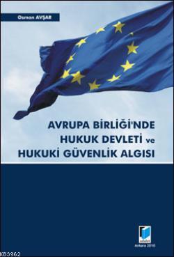 Avrupa Birliği'nde Hukuk Devleti ve Hukuki Güvenlik Algısı | Osman Avş