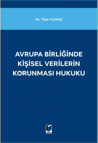 Avrupa Birliğinde Kişisel Verilerin Korunması Hukuku | Tüze Yılmaz | A