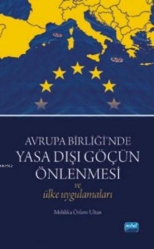 Avrupa Birliği'nde Yasa Dışı Göçün Önlenmesi ve Ülke Uygulamaları | Me