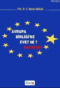 Avrupa Birliği'ne Evet mi? Hayır mı? | S. Rıdvan Karluk | Beta Akademi