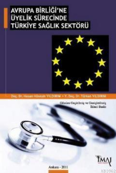 Avrupa Birliği'ne Üyelik Sürecinde Türkiye Sağlık Sektörü | Hasan Hüse