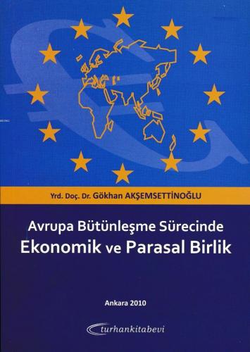 Avrupa Bütünleşme Sürecinde Ekonomik ve Parasal Birlik | Gökhan Akşems