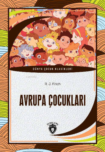 Avrupa Çocukları | R. J. Finch | Dorlion Yayınevi