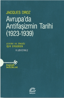 Avrupa’da Antifaşizmin Tarihi (1923-1939) | Jacques Droz | İletişim Ya