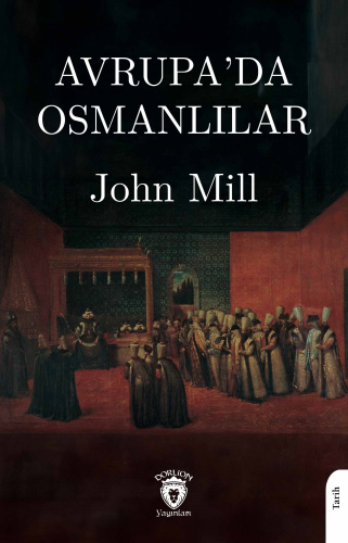 Avrupa’da Osmanlılar | John Mill | Dorlion Yayınevi