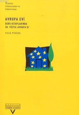 Avrupa Evi; Ders Kitaplarında 20. Yüzyıl Avrupa'sı | Falk Pingel | Tar