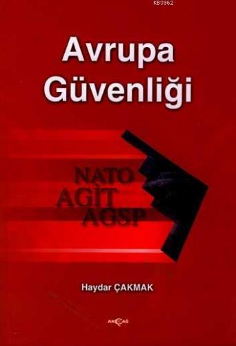 Avrupa Güvenliği; Nato Agit Agsp | Haydar Çakmak | Akçağ Basım Yayım P