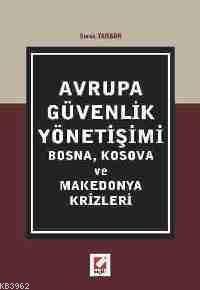 Avrupa Güvenlik Yönetişimi; Bosna, Kosova ve Makedonya Krizleri | Bura