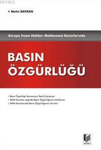 Avrupa İnsan Hakları Mahkemesi Kararlarında Basın Özgürlüğü | Metin Ba