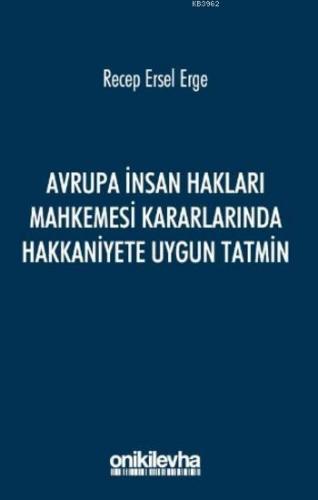 Avrupa İnsan Hakları Mahkemesi Kararlarında Hakkaniyete Uygun Tatmin |