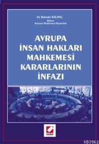 Avrupa İnsan Hakları Mahkemesi Kararlarının İnfazı | Bahadır Kılınç | 