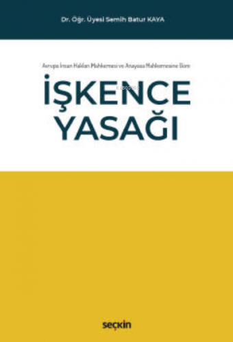 Avrupa İnsan Hakları Mahkemesi ve Anayasa Mahkemesine Göre;İşkence Yas