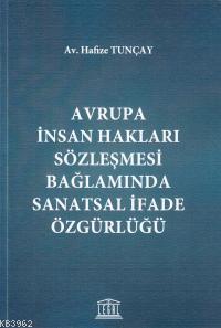 Avrupa İnsan Hakları Sözleşmesi Bağlamında Sanatsal İfade Özgürlüğü | 