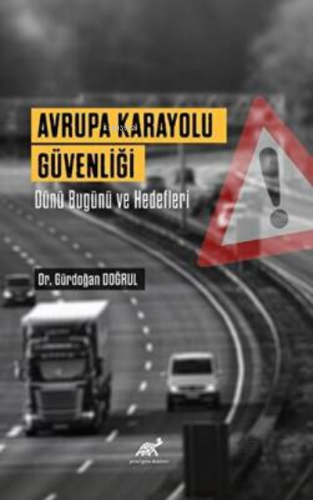 Avrupa Karayolu Güvenliği Dünü Bugünü ve Hedefleri | Gündoğan Doğrul |