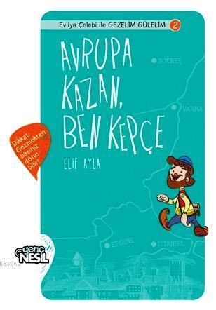 Avrupa Kazan Ben Kepçe | Elif Ayla | Nesil Yayınları