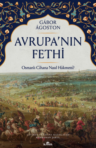 Avrupa’nın Fethi;Osmanlı Cihana Nasıl Hükmetti? | Gábor Ágoston | Kron