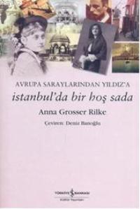 Avrupa Saraylarından Yıldız'a İstanbul'da Bir Hoş Sada | Anna Grosser 