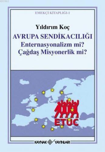 Avrupa Sendikacılığı; Enternasyonalizm Mi Çağdaş Misyonerlik Mi? | Yıl