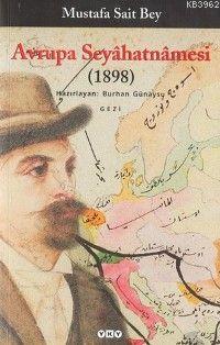 Avrupa Seyâhatnâmesi (1898) | Mustafa Sait Bey | Yapı Kredi Yayınları 