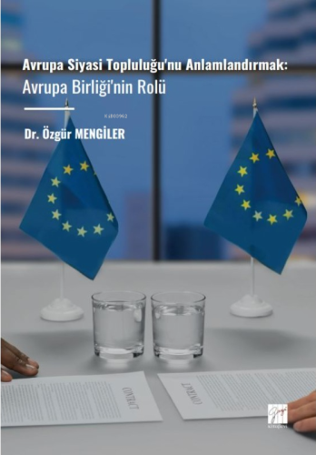 Avrupa Siyasi Topluluğu'nu Anlamlandırmak;Avrupa Birliği'nin Rolü | Öz