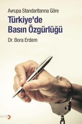 Avrupa Standartlarına Göre Türkiye'de Basın Özgürlüğü | Bora Erdem | C