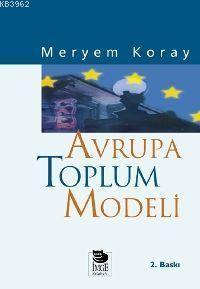 Avrupa Toplum Modeli | Meryem Koray | İmge Kitabevi Yayınları