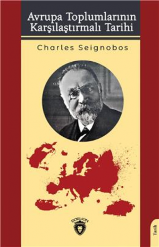 Avrupa Toplumlarının Karşılaştırmalı Tarih | Charles Seignobos | Dorli