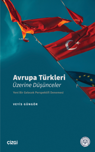 Avrupa Türkleri Üzerine Düşünceler | Veyis Güngör | Çizgi Kitabevi