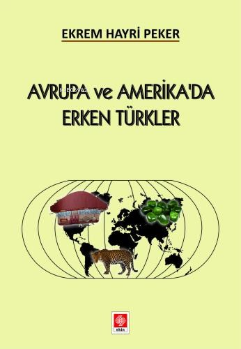 Avrupa ve Amerika'da Erken Türkler | Ekrem Hayri Peker | Ekin Yayınevi