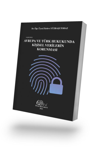 Avrupa ve Türk Hukukunda Kişisel Verilerin Korunması | Firdevs Yüzbaşı