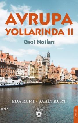 Avrupa Yollarında II; Gezi Notları | Eda Kurt | Dorlion Yayınevi