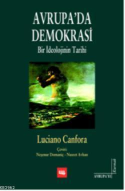 Avrupada Demokrasi; Bir İdeolojinin Tarihi | Luciano Canfora | Literat