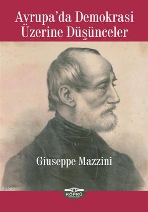 Avrupa'da Demokrasi Üzerine Düşünceler | Giuseppe Mazzini | Köprü Kita