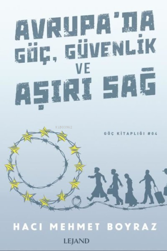 Avrupa'da Göç Güvenlik ve Aşırı Sağ | Hacı Mehmet Boyraz | Lejand Yayı