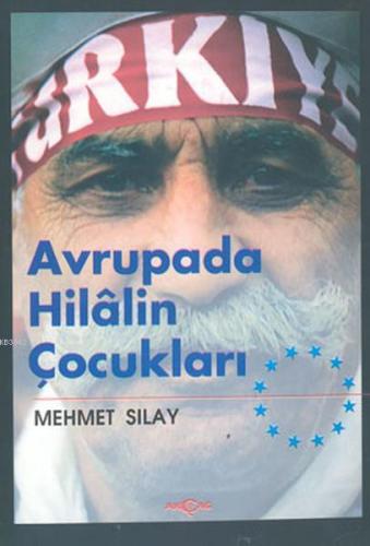 Avrupada Hilalin Çocukları | Mehmet Sılay | Akçağ Basım Yayım Pazarlam