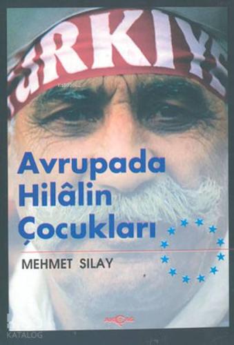 Avrupada Hilalin Çocukları | Mehmet Sılay | Akçağ Basım Yayım Pazarlam