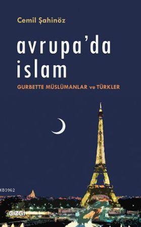 Avrupa'da İslam; Gurbette Müslümanlar ve Türkler | Cemil Şahinöz | Çiz