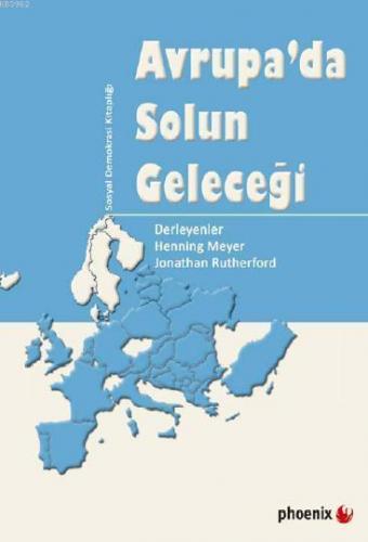 Avrupa'da Solun Geleceği | Henning Meyer | Phoenix Yayınevi