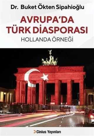 Avrupa'da Türk Diasporası Hollanda Örneği | Buket Ökten Sipahioğlu | C