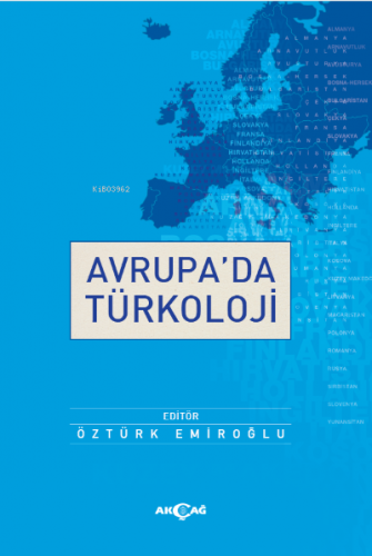 Avrupa'da Türkoloji | Öztürk Emiroğlu | Akçağ Basım Yayım Pazarlama