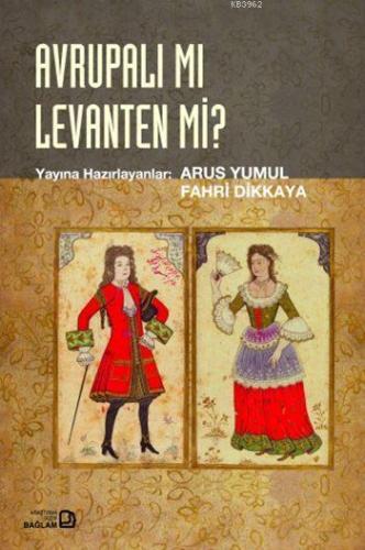 Avrupalı mı Levanten mi? | Arus Yumul | Bağlam Yayıncılık