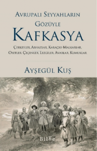 Avrupalı Seyyahların Gözüyle Kafkayya;Çerkesler, Abhazlar, Karaçay-mal