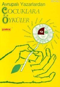 Avrupalı Yazarlardan Çocuk Öyküleri | Haydar Uzunyayla | Yaba Yayınlar